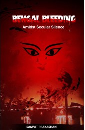 BENGAL BLEEDING Amidst “Secular” Silence